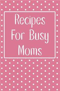 Recipes For Busy Moms