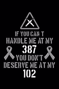 If You Can't Handle Me At My 387 You Don't Deserve Me At My 102
