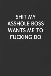 Shit My Asshole Boss Wants Me to Fucking Do