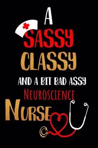 A Sassy Classy and a Bit Bad Assy Neuroscience Nurse