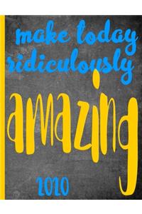 Make Today Ridiculously Amazing