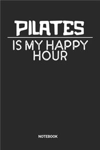 Pilates Is My Happy Hour Notebook