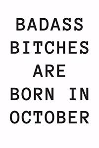 Badass Bitches Are Born in October