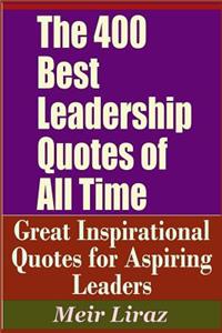 400 Best Leadership Quotes of All Time - Great Inspirational Quotes for Aspiring Leaders