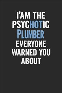I'am the Psychotic Plumber Everyone Warned You about