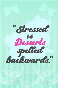 Stressed Is Desserts Spelled Backwards