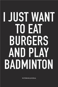 I Just Want to Eat Burgers and Play Badminton