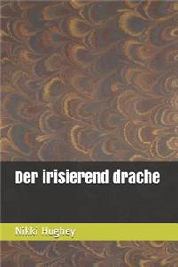 Der Irisierend Drache