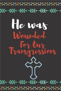 He Was Wounded For Our Transgressions