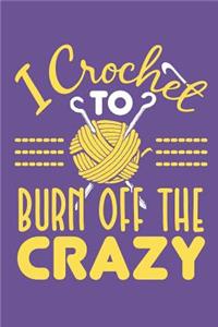 I Crochet To Burn Off The Crazy