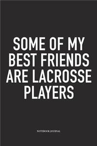 Some Of My Best Friends Are Lacrosse Players