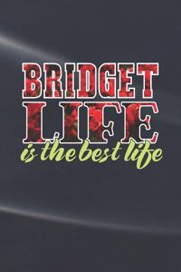 Bridget Life Is The Best Life