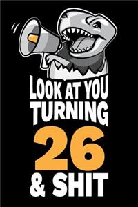 Look At You Turning 26 and Shit