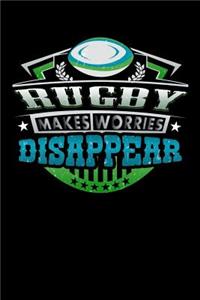 Rugby Makes Worries Disappear