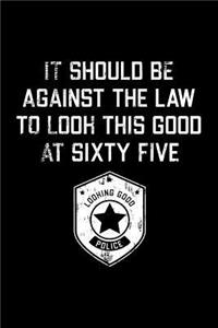 It Should Be Against The Law sixty five