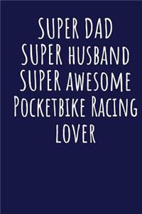 Super Dad Super Husband Super Awesome Pocketbike Racing Lover