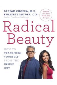 Radical Beauty: How to Transform Yourself from the Inside Out