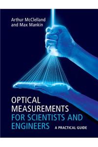 Optical Measurements for Scientists and Engineers