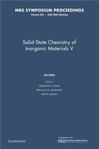 Solid-State Chemistry of Inorganic Materials V: Volume 848