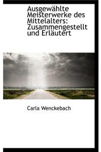 Ausgew Hlte Meisterwerke Des Mittelalters