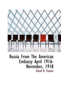 Russia from the American Embassy April 1916- November, 1918