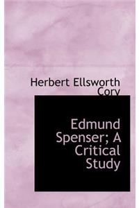 Edmund Spenser; A Critical Study