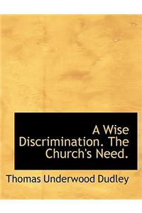 A Wise Discrimination. the Church's Need.