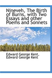 Nineveh, the Birth of Burns, with Two Essays and Other Poems and Sonnets