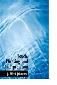 Touch, Phrasing and Interpretation