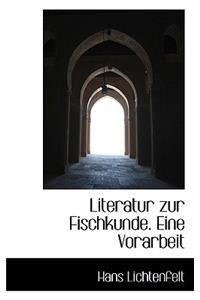 Literatur Zur Fischkunde. Eine Vorarbeit