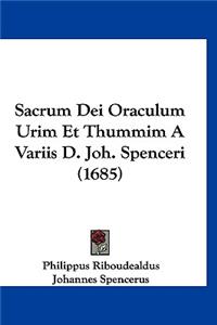 Sacrum Dei Oraculum Urim Et Thummim A Variis D. Joh. Spenceri (1685)