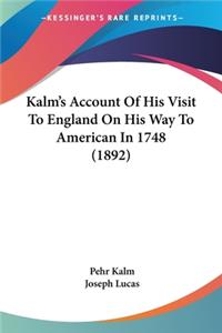 Kalm's Account Of His Visit To England On His Way To American In 1748 (1892)