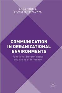 Communication in Organizational Environments: Functions, Determinants and Areas of Influence