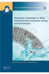 Membrane Technology for Water and Wastewater Treatment, Energy and Environment