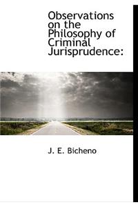 Observations on the Philosophy of Criminal Jurisprudence