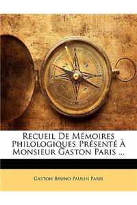 Recueil De Mémoires Philologiques Présenté À Monsieur Gaston Paris ...