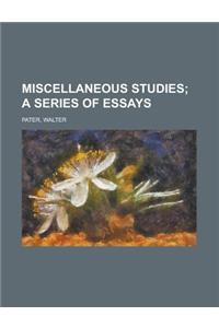 Miscellaneous Studies; A Series of Essays