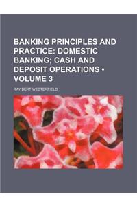 Banking Principles and Practice (Volume 3); Domestic Banking Cash and Deposit Operations