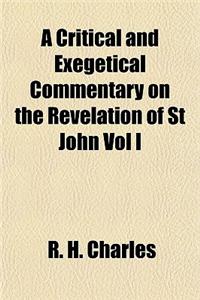 A Critical and Exegetical Commentary on the Revelation of St John Vol I