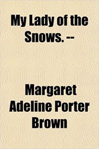 My Lady of the Snows. --