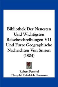 Bibliothek Der Neuesten Und Wichtigsten Reisebeschreibungen V11 Und Furze Geographische Nachrichten Von Snrien (1804)