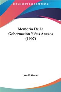 Memoria de La Gobernacion y Sus Anexos (1907)