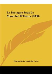 La Bretagne Sous Le Marechal D'Estree (1898)