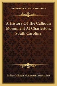 History Of The Calhoun Monument At Charleston, South Carolina