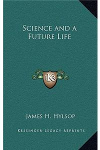 Science and a Future Life