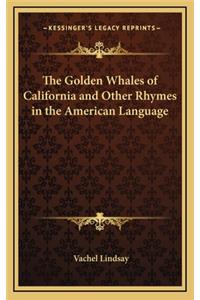 Golden Whales of California and Other Rhymes in the American Language