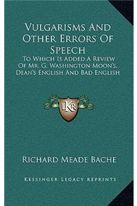 Vulgarisms and Other Errors of Speech