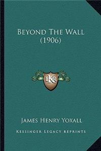 Beyond the Wall (1906)