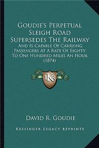 Goudie's Perpetual Sleigh Road Supersedes the Railway