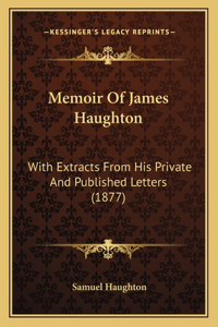 Memoir Of James Haughton